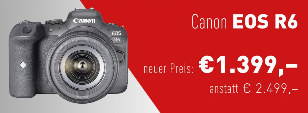 Canon EOS R6 – Neuer Preis: € 1.599,– anstatt € 2.499,–