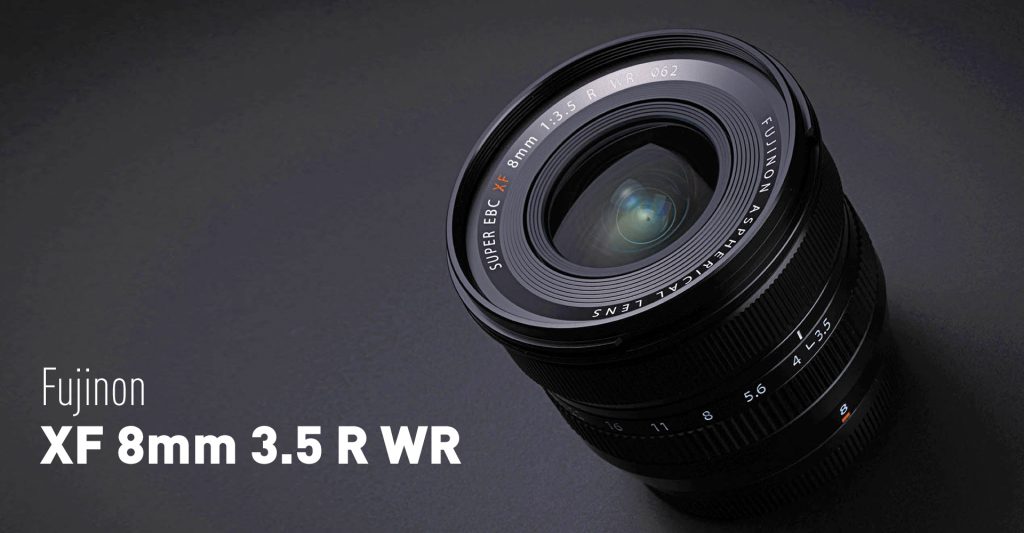 Fujinon XF 8mm 3.5 R WR – Das Ultraweitwinkel-Objektiv