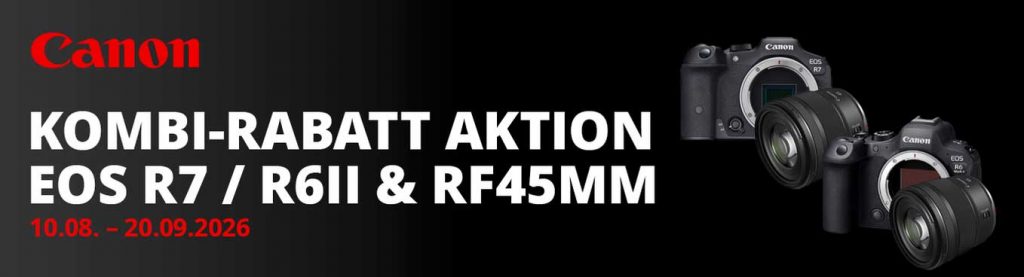 Canon EOS R7 & EOS R6II plus RF 45mm Kombi-Rabatt-Aktion!