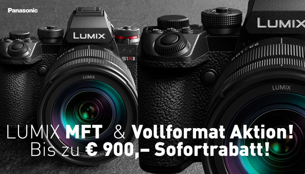 LUMIX MFT und Vollformat Aktion - Bis zu € 900,– Sofortrabatt!