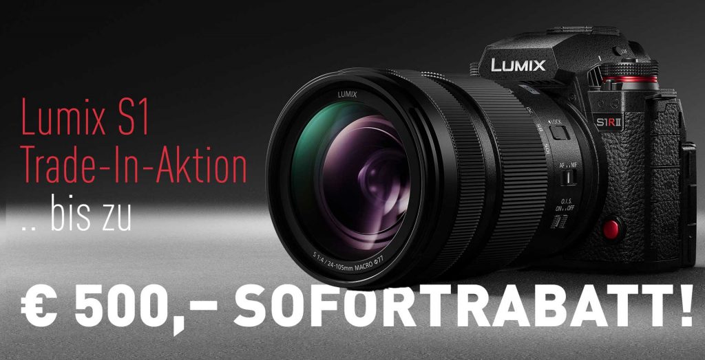 Lumix S1 Trade-In-Aktion – bis zu € 500,– Sofortrabatt!