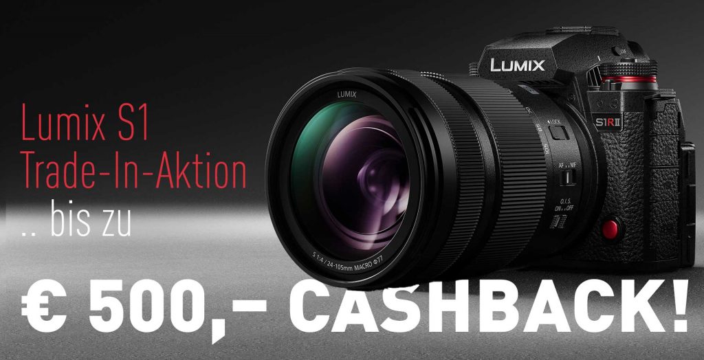 Lumix S1 Trade-In-Aktion – bis zu € 500,– Cashback!
