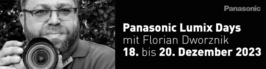 Panasonic Lumix Days – vom 18. bis 20.12.2023 mit Florian Dworznik