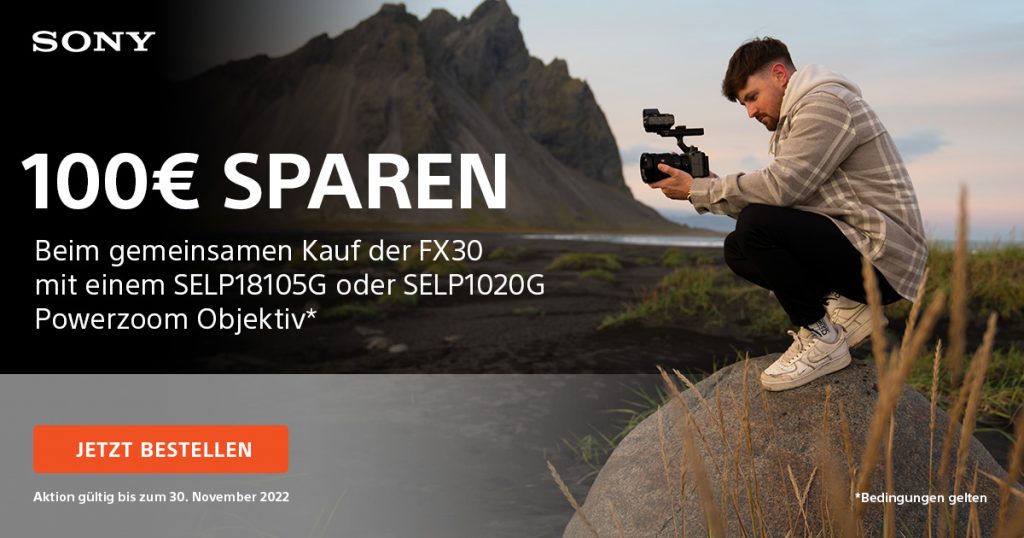Sony FX30 Aktion – € 100,– sparen!